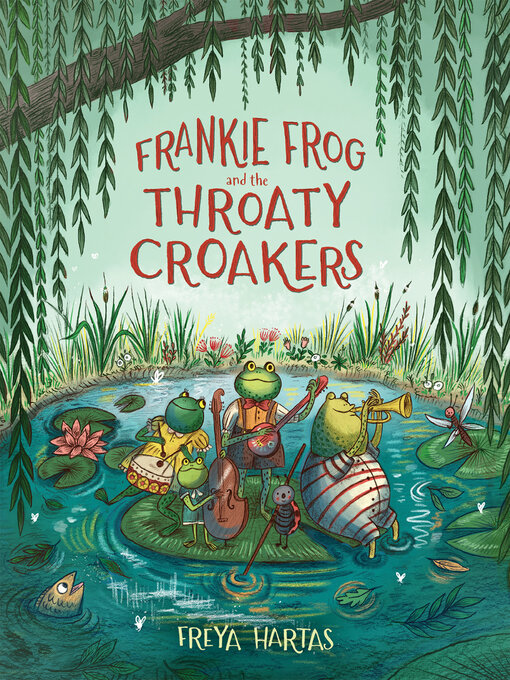 Title details for Frankie Frog and the Throaty Croakers by Freya Hartas - Available